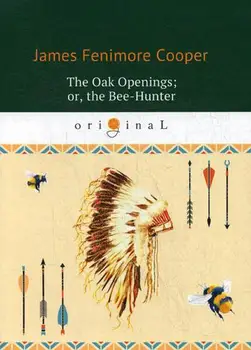 

Foreign languages Cooper J.F. The oak openings; or, The Bee-hunter cover soft 16 +