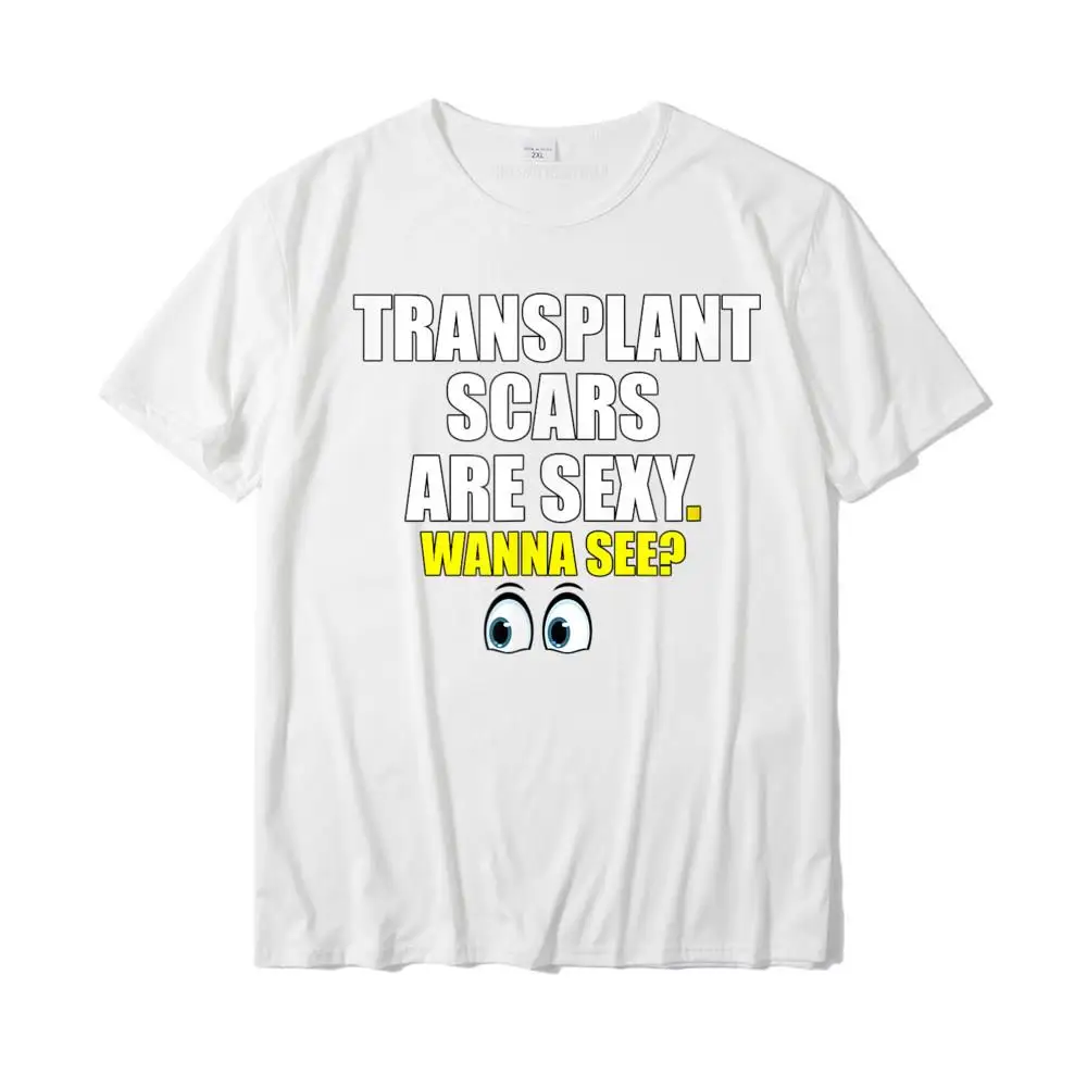 Design T-Shirt On Sale Short Sleeve Design 100% Cotton O-Neck Youth Tops & Tees Europe Tops Tees Autumn Wholesale Transplant Scars Are Sexy Shirt Funny Outfit Gift Tee__26173 white