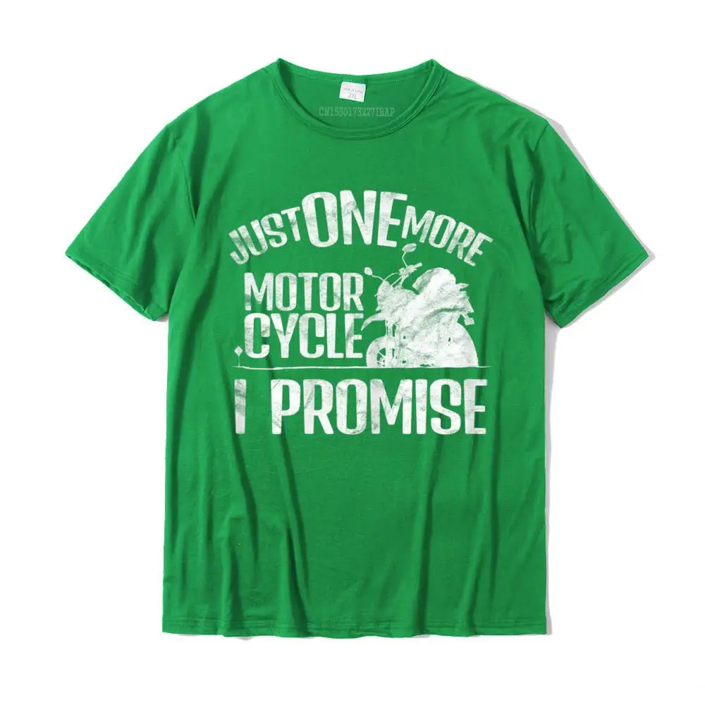 Gift T Shirts for Men Normal ostern Day T Shirt Short Sleeve 2021 Popular Casual Tee-Shirt O Neck 100% Cotton Free Shipping Womens Just One More Motorcycle I Promise T-Shirt__MZ16771 green