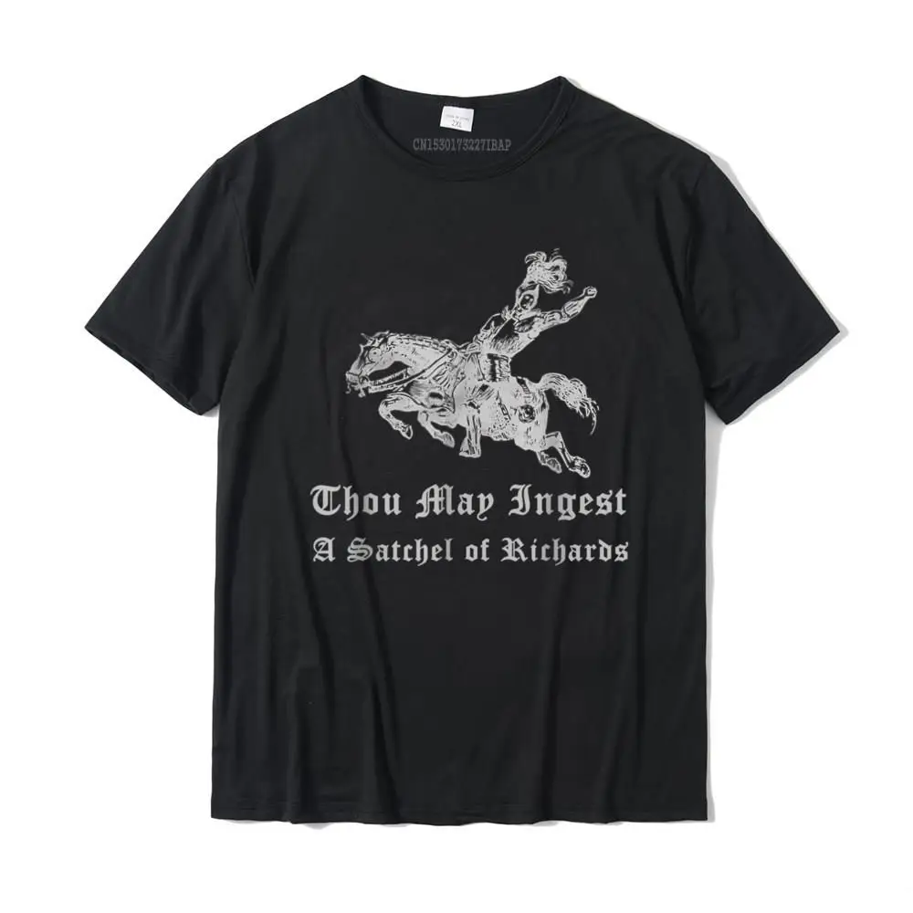 

Thou May Ingest A Satchel Of Richards T-Shirt Cotton Tees for Students Customized Top T-shirts comfortable Special