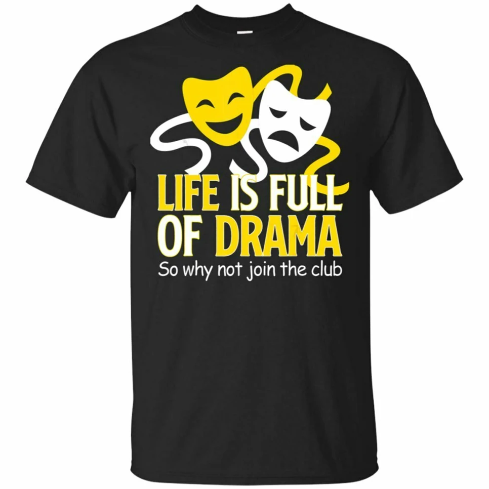 Life Is Full Of Drama Why Not Join The Club Funny Black Navy T-Shirt S-6Xl Gift Tee Shirt | Мужская одежда