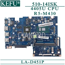 KEFU LA-D451P original mainboard for Lenovo YOGA 510-14ISK Flex4-1470 with 4405U R4-M430 Laptop motherboard KEFU LA-D451P original mainboard for Lenovo YOGA 510-14ISK Flex4-1470 with 4405U R4-M430 Laptop motherboard