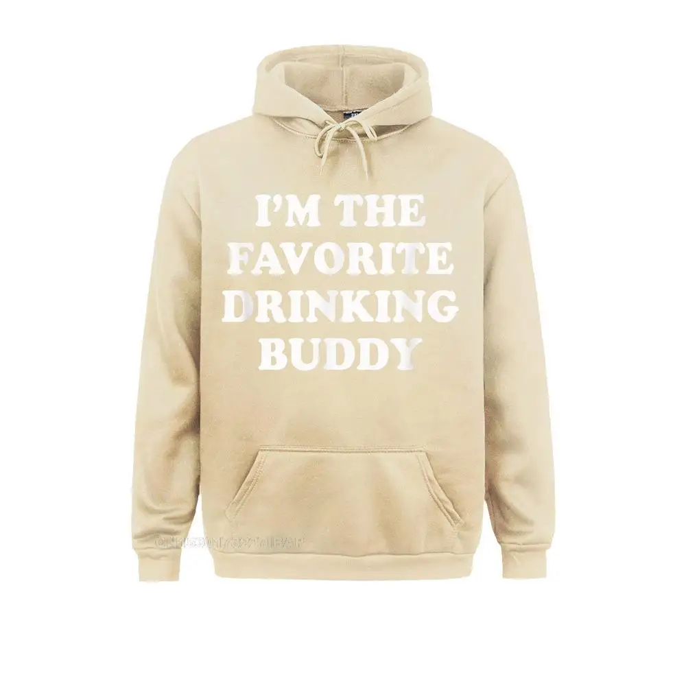 I'm The Favorite Drinking Buddy Funny Whiskey Beer Wine Hooded Pullover Graphic Hoodies Mother For Male Comfortable Sportswears