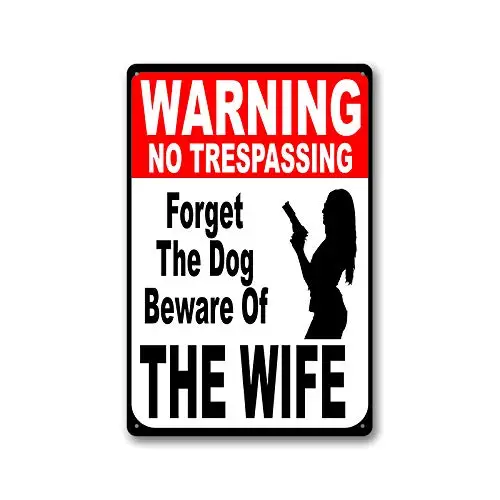 Segnale Di Avvertimento Nessuna Effrazione Dimenticare Il Cane Attenzione Alla Moglie-8X12 Pollici-Gag Regali Per Gli Amanti Della Vita-Può Essere App