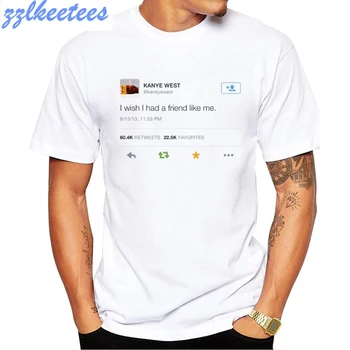 

New Kanye Streetwear Men T-shirt I Wish I Had A Friend Like Me Men's T Shirt Letters T-Shirt Vogue Funny Harajuku Men T Shirt