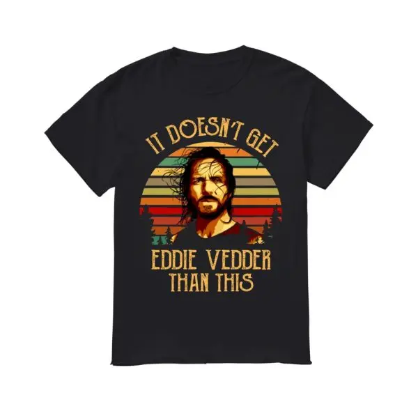 Модная мужская футболка It Does T get Eddie Vedder than this Shirt Повседневная футболка с принтом хлопок