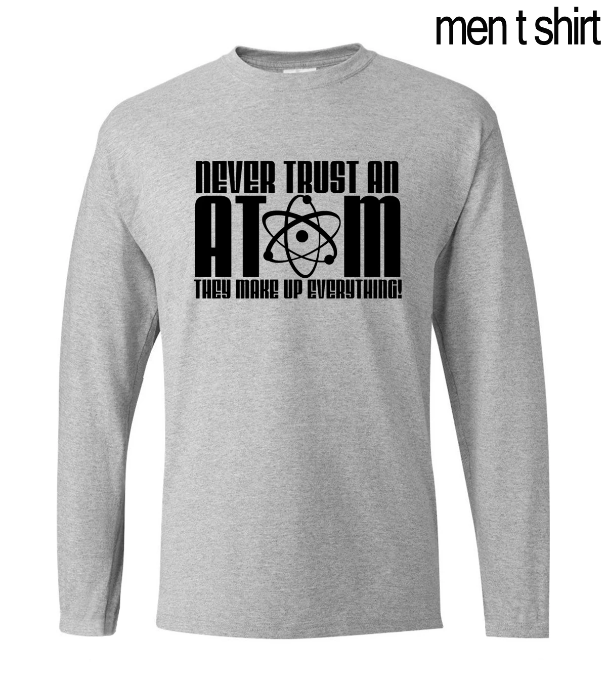 Мужская хлопковая футболка с длинным рукавом Never Trust an Atom They Make Up Everything весна 2020 |