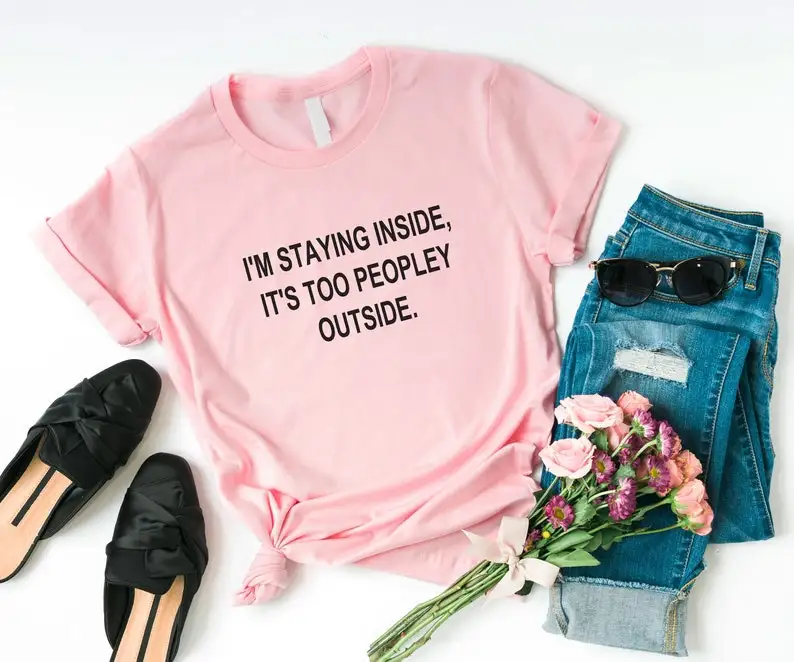 

Skuggnas I'm Staying Inside Its Too Peopley Outside Funny Graphic Cotton T shirt Hipster t shirt Tumblr Casual Tops Drop Ship