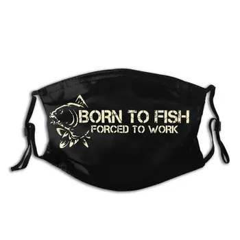

Fishing Born To Fish Fisherman Non-Disposable Face Mask Anti Bacterial Dust Protection Cover Respirator Muffle Mask with Filters
