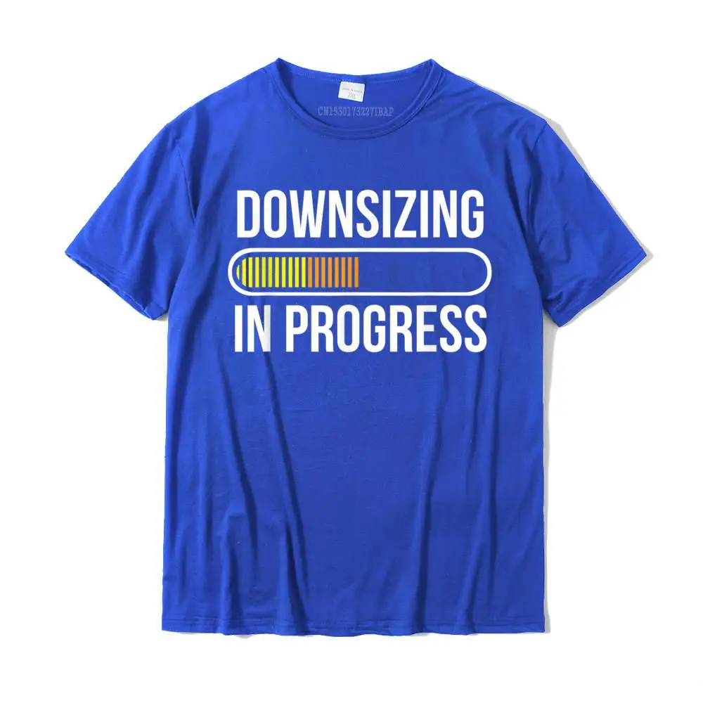 Classic Custom O-Neck T-Shirt Summer/Autumn Tops Shirts Short Sleeve for Men High Quality 100% Cotton Casual Tshirts Downsizing In Progress Funny Gym Workout T-Shirt__MZ16235 blue