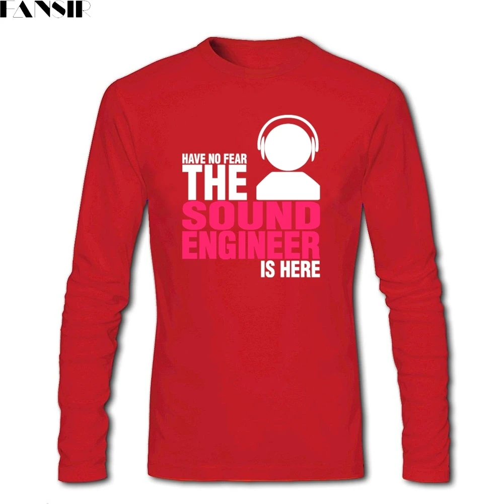 Have No Fear The Sound Engineer Is Here футболки для мужчин стиль Camisa для мужчин с длинным рукавом хлопок вырез лодочкой