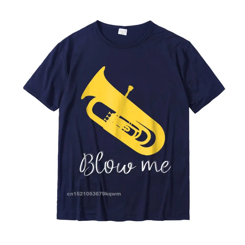 Funny Classic Printed On Tops Shirt Round Neck Lovers Day All Cotton Short Sleeve T Shirts for Men comfortable Tees Funny Tuba Player T-Shirt Blow me Jazz Marching Band__3262 navy