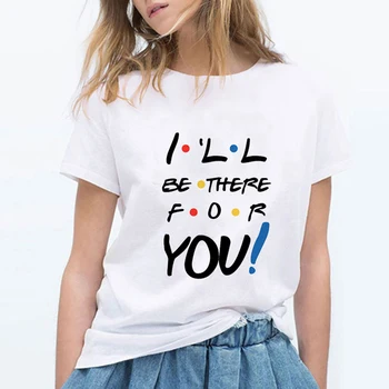 

Friends T-Shirt I'Ll Be There For You Letter Printing Shirt Friends Tshirt Short Sleeve Womens Top Tee