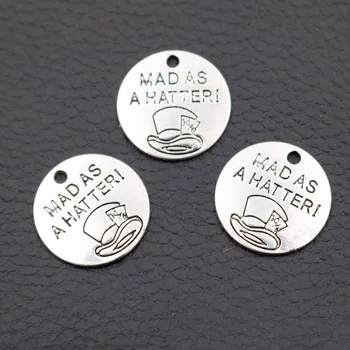 

15pcs Fashion Metal Round Tags Mad As A Hatter Charm Necklace Bracelets DIY Jewelry Handicraft Making 20mm A2164