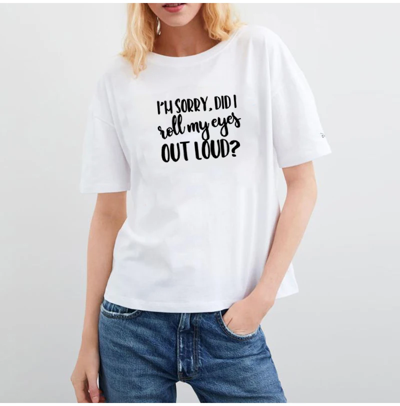 Im Sorry Did I Roll My Eye Out Футболка с громким принтом женская хлопковая круглым вырезом и