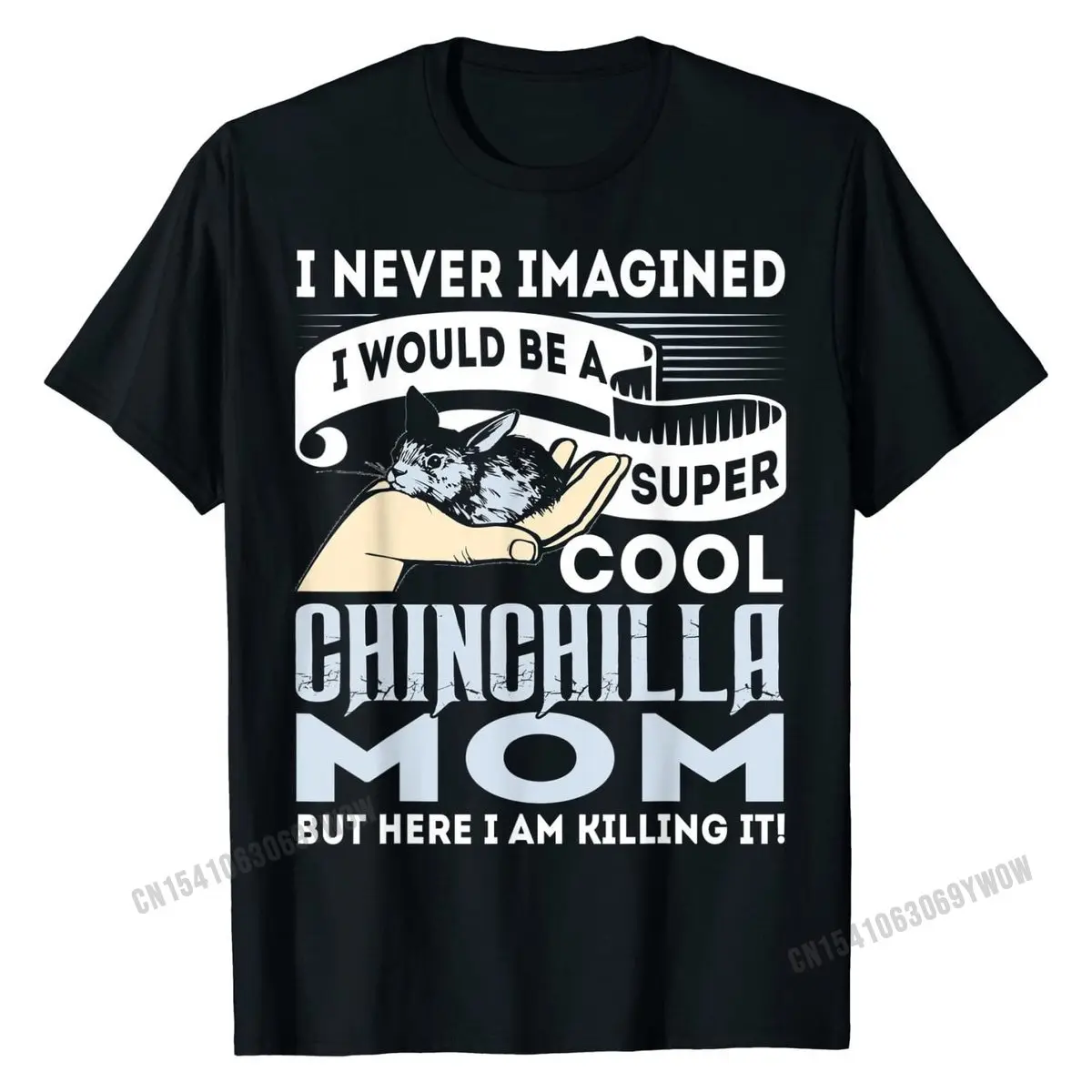 

I Never Imagined I'd Be A Cool Chinchilla Mom T Shirt New Coming Men Tshirts 3D Printed Tops Shirt Cotton Slim Fit