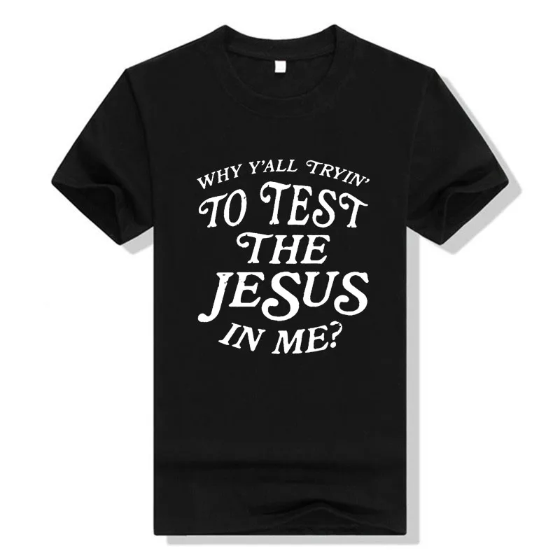 

BTFCL Funny TO TEST THE JESUS IN ME Print T Shirt Women Men New Summer Cotton Korea Hip Hop Shirt Harajuku Christmas Tshirt