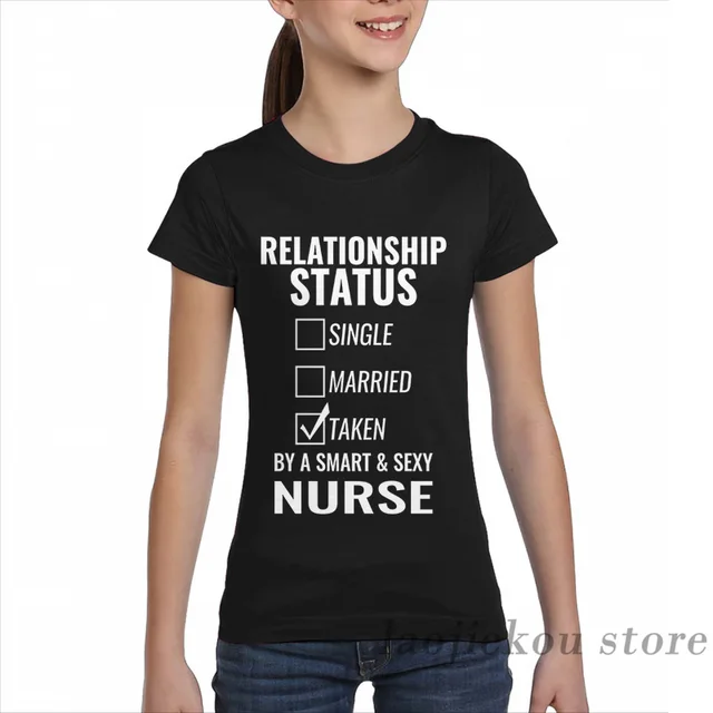 Relationship Status Single Married Taken by a Smart and Sexy nurse men T Shirt women all over print girl t shirt boy tops teesT-Shirts