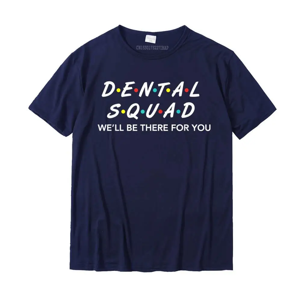 Custom Summer Tops Tees Short Sleeve for Men Pure Cotton Thanksgiving Day Crew Neck Tshirts Street Tshirts Slim Fit Funny Dental Squad Gifts We'LL Be There For You T shirt T-Shirt__MZ23944 navy