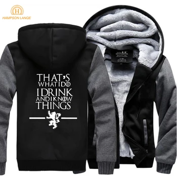 

Game of Thrones Men Thick Winter Fleece Warm Jacket That's What I Do I Drink and I know Things Brand Hoodies Sweatshirts Jackets