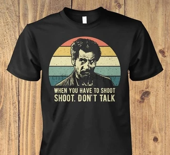 

Tuco Benedicto When You Have To Shoot Shoot DonT Talk Vintage T-Shirt