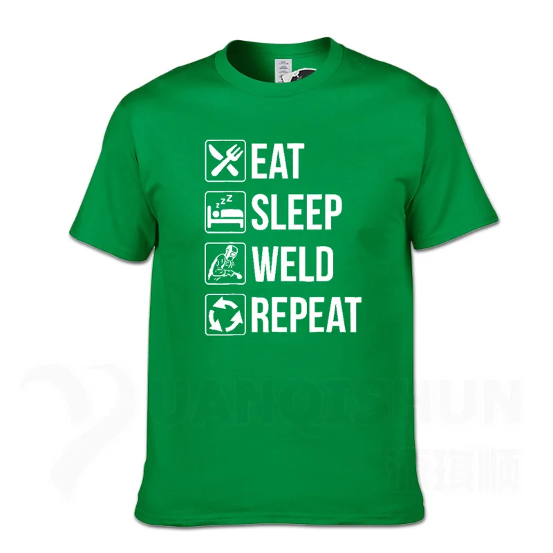 Green Забавная футболка для сварщика Eat Sleep Weld Repeat, Модная хлопковая Футболка 16 цветов, уличная футболка, топы с короткими рукавами - Цвет: Green