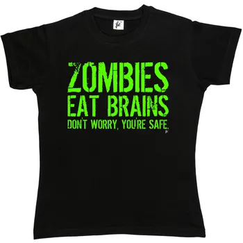

Zombies Eat Brains - Don't Worry You're Safe Womens Ladies T-Shirt Female Perfect Quality Casual Clothes for Women T Shirt