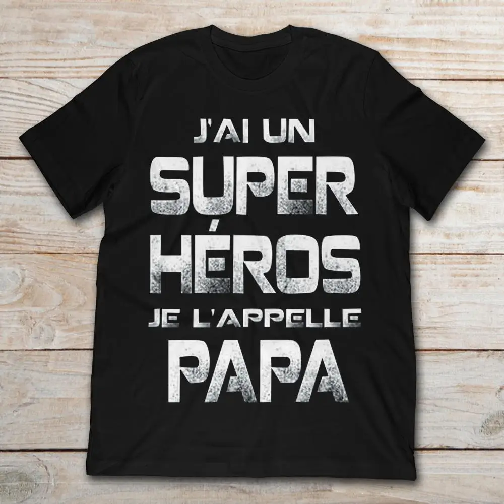 

J'Ai Un Super Hero Je L'Appelle Papa T-Shirt