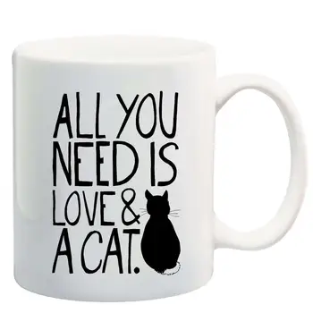 

All You Need Is Love and A Cat Ceramic Coffee Mug 11Oz Funny Mug