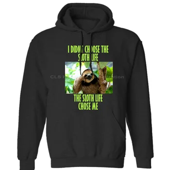 

The Sloth Life The Sloth Chose Me Lazy Present Mens Unisex (Womens) Winter Hoodies Sweatshirts Free Shipping