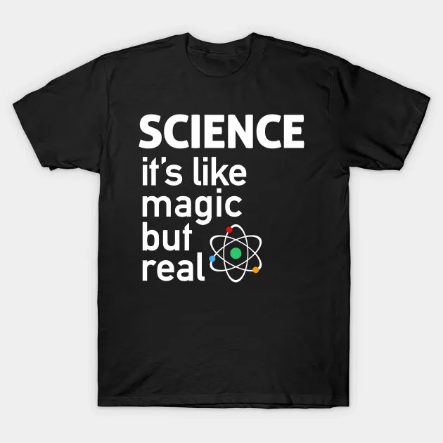 

SCIENCE: It's Like Magic, But Real Men's T Shirt