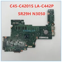 Высокое качество для C45-C4201S материнская плата для ноутбука ARWAA LA-C442P K000895900 с SR29H N3050 cpu хорошо работает
