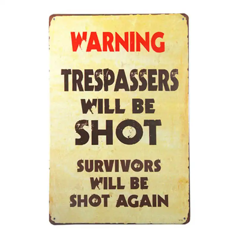

Vintage Metal Warning Sign:Trespassers Will Be Shot. Survivors Will Be Shot Again