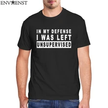 

Fashion Print Retro Short Sleeve In My Defense I Was Left Unsupervised 100% Cotton T-Shirt Female T-shirt Black Streetwear 3XL