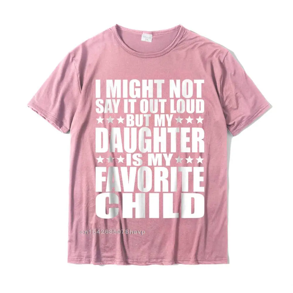  Men Tshirts Printed On Slim Fit Tops T Shirt 100% Cotton Fabric O-Neck Short Sleeve Printed Tops & Tees Autumn My Daughter Is My Favorite Child - Funny Daughter Shirts Dad__17987. pink