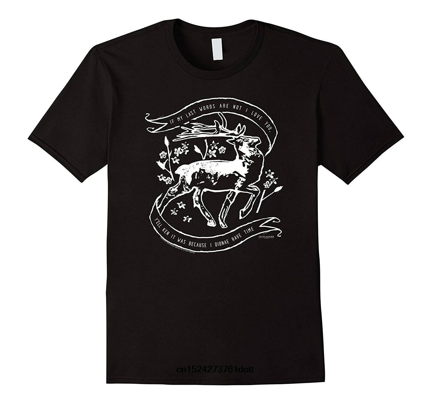 Funny Men t shirt white t-shirt tshirts Black tee Outlander Stag Crest If My Last Word Are Not I Love You Romantic T Shirt |