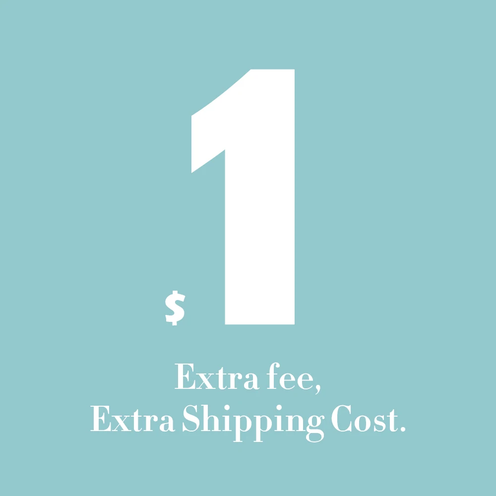 

Extra fee, Shipping Cost. Service Fee Charged!