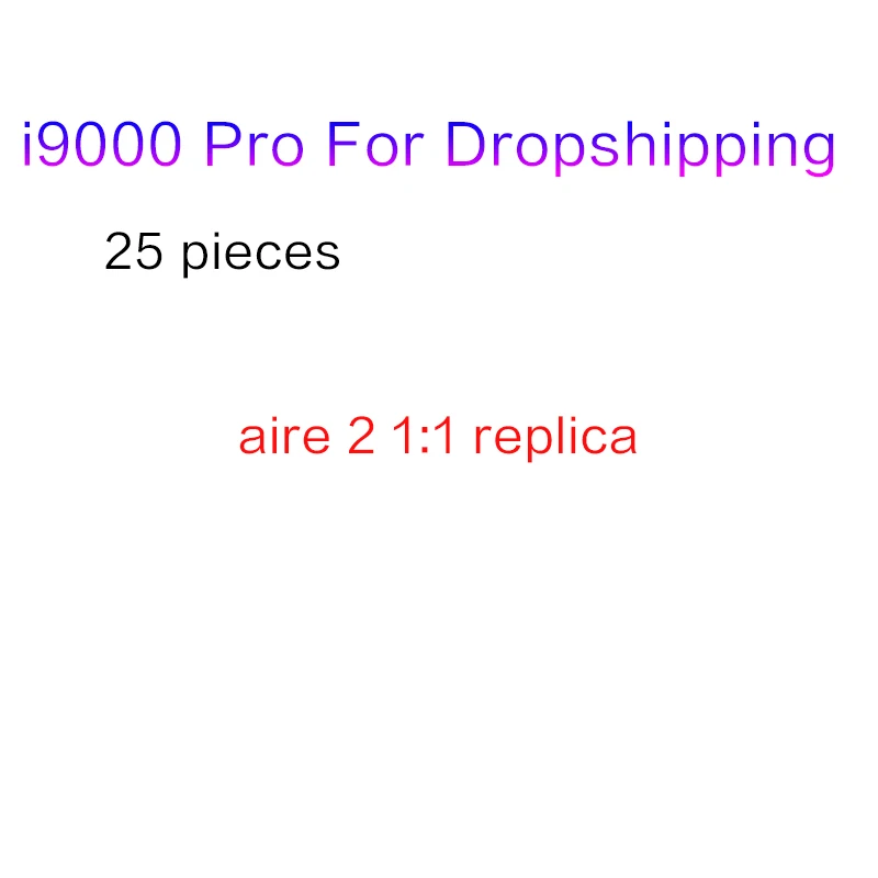 25 pcs i9000 pro  for dropshipping