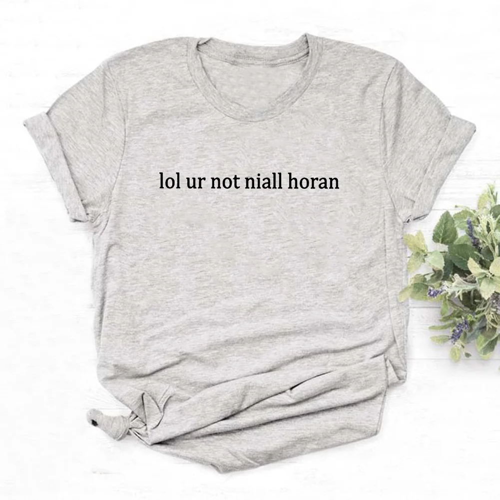 Lol Ur Not Niall Horan Футболка с принтом Femme хлопковая футболка коротким рукавом женские