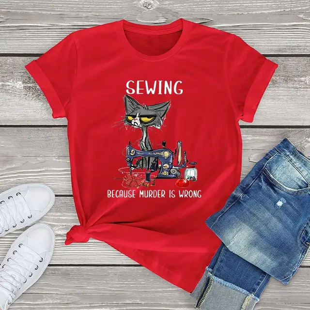 Angry Cat Sewing Because Murder Is Wrong Funny Cat Graphic women t shirt cute cat Unisex T-Shirt women girls clothes cotton tops Red