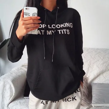 

WEPBEL Stop Looking At My Tits Hooded Sweatshirt Women Full Sleeve New Summer Spring Fashion Casual Hoodie
