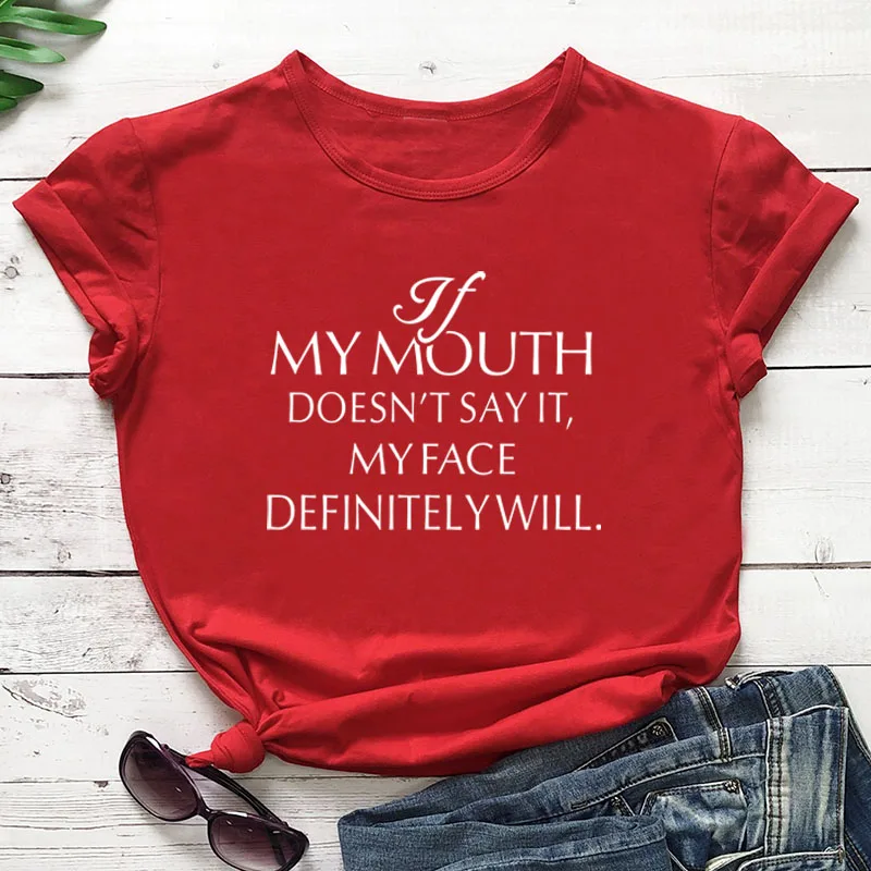 If-my-Mouth-Doesn-t-Say-it-My-Face-Definitely-Will-T-Shirt-Summer-Funny-Graphic (5)