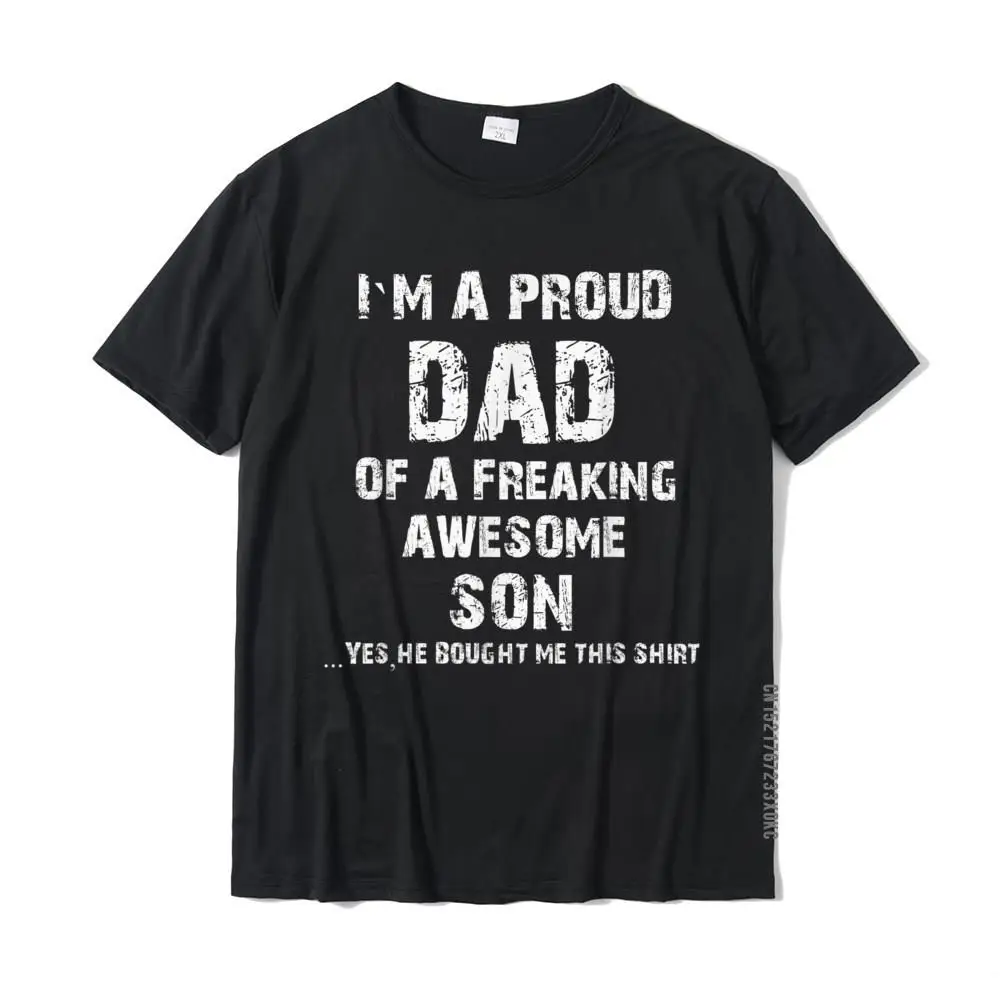 Crazy All Cotton Tops Shirt for Men Design Tshirts Classic Plain Round Neck T Shirt Short Sleeve Wholesale I M A Proud Dad Of A Freaking Awesome Son Fathers Day T-Shirt__MZ21940 black
