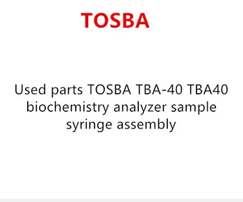 

Used parts TOSBA TBA-40 TBA40 biochemistry analyzer sample syringe assembly