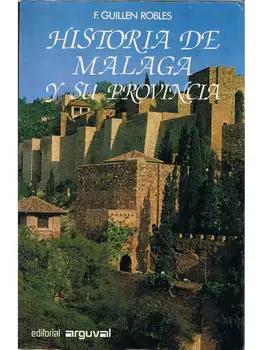 

History of Malaga and its province. Volume 1 - F. Guillen Robles