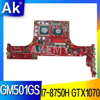 

Akemy GM501GS Motherboard For ASUS ROG Zephyrus M GM501GS GM501GM GX531G Laotop Mainboard I7-8750H CPU GTX 1070/8GB GPU