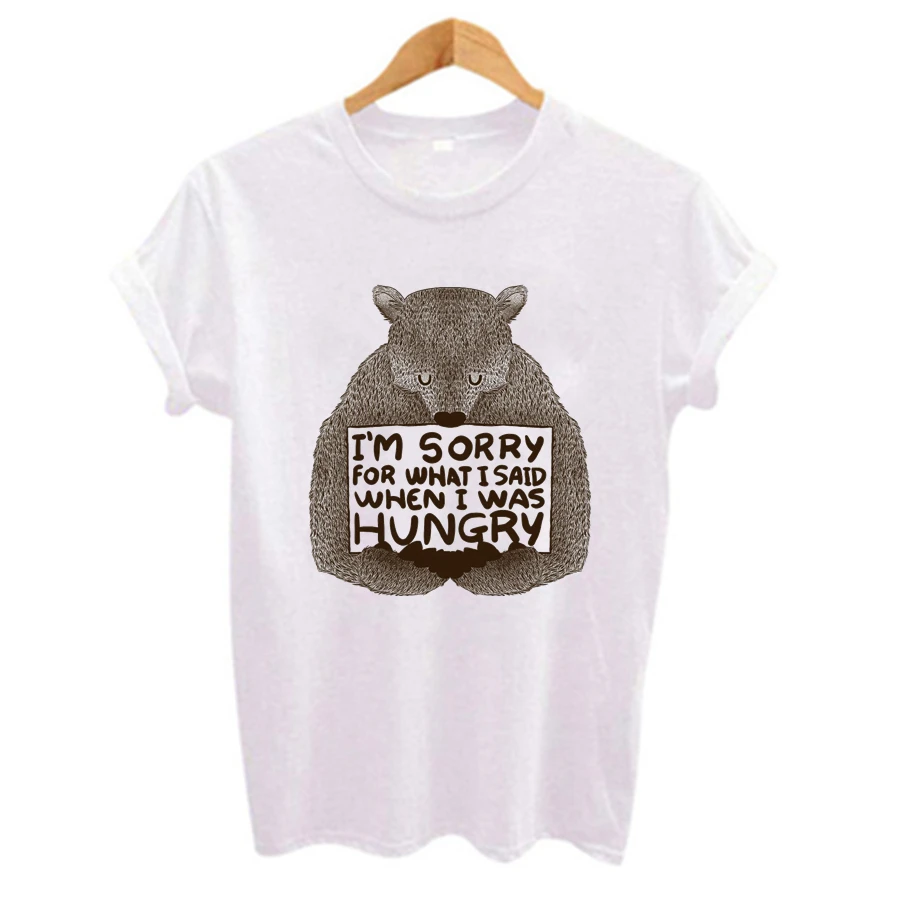 IM SORRY FOR WHAT I SAID WHEN I WAS HUNGRY Funny Bear Print Women t shirt Short sleeve O-Neck Tee tops Fashion White clothing