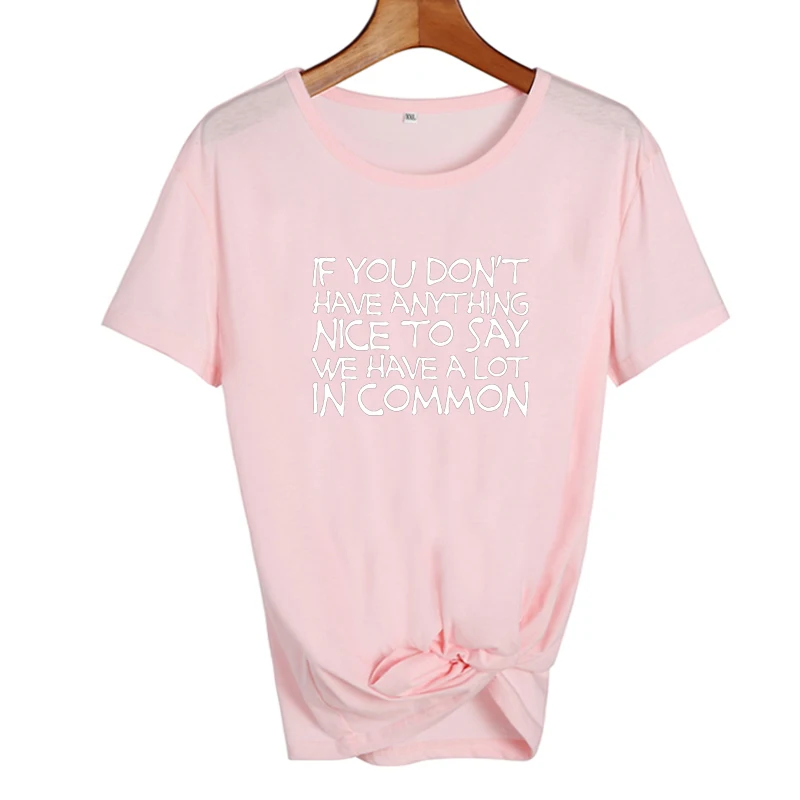 Если у вас нет ничего хорошего, чтобы сказать, у нас есть много общего лета говорящий Харадзюку женские Топы Футболка забавная футболка - Цвет: pink-white
