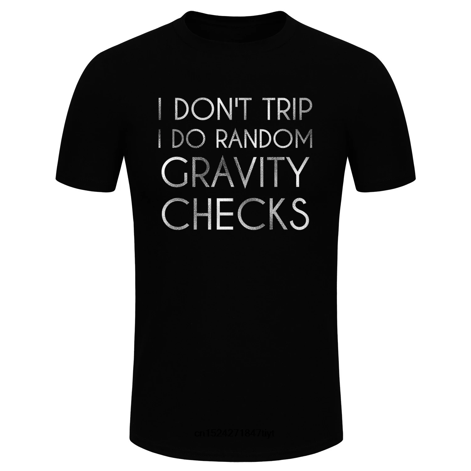 Design Fashion Men's Fashion I Don't Trip I Do Random Gravity Checks Silver Glitter Print Funny Design Fashion Men's Fashion I Don't Trip I Do Random Gravity Checks Silver Glitter Print Funny