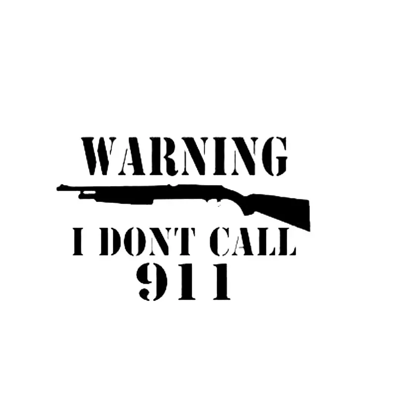 

Funny Warning I Don't Call 911 Car-Stickers and Decals Cover Scratches Decoration Bodywork Windshield Suv Interior PVC17*11cm